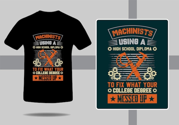 A t - shirt that says machinist using a high school diploma.