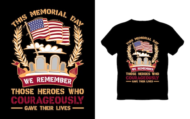 A t - shirt that says memorial day and heroes who anger their lives.