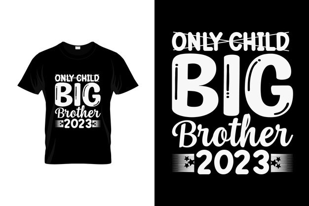 A t - shirt that says only child big brother.