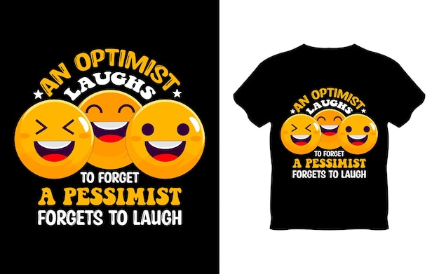 A t - shirt that says'optimist laughs'on it