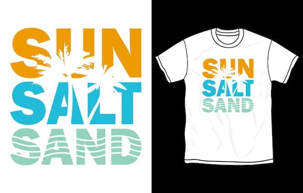 A t - shirt that says sun salt and sand on it