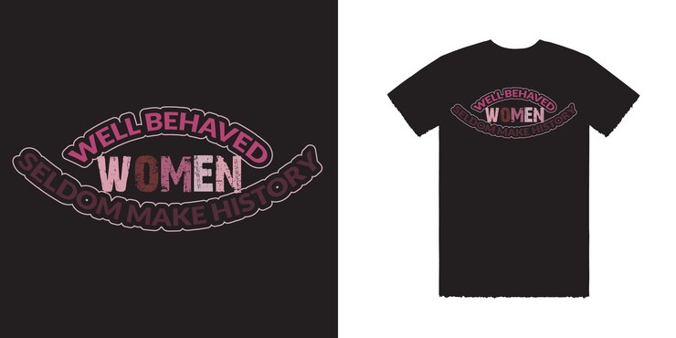 Vector a t shirt that says we're relaxed women make history on it women tee women t shirt design