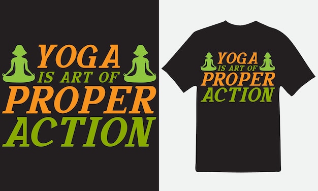 A t - shirt that says yoga is art of proper action.