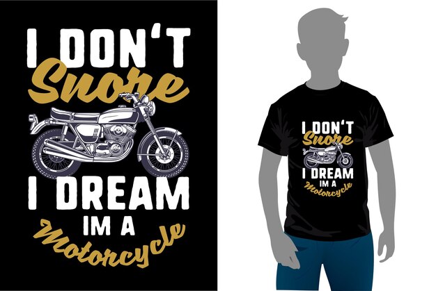 Vector t shirt vetor design black motorcycle i don039t snore i dream im a motorcycle