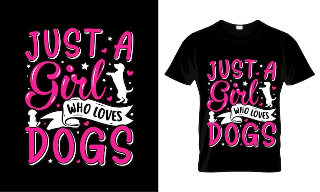 Vector t - shirt with the title'just a girl who loves dogs '