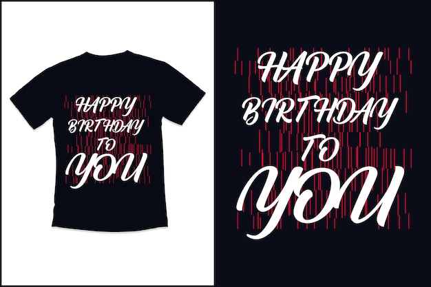 Vector t - shirt with the words happy birthday to you on it