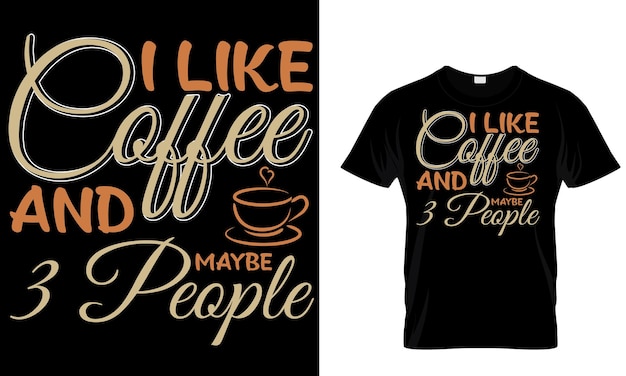 i like coffee와 3 people이 있는 티셔츠.