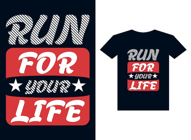 T - shirt with the words run for your life on it