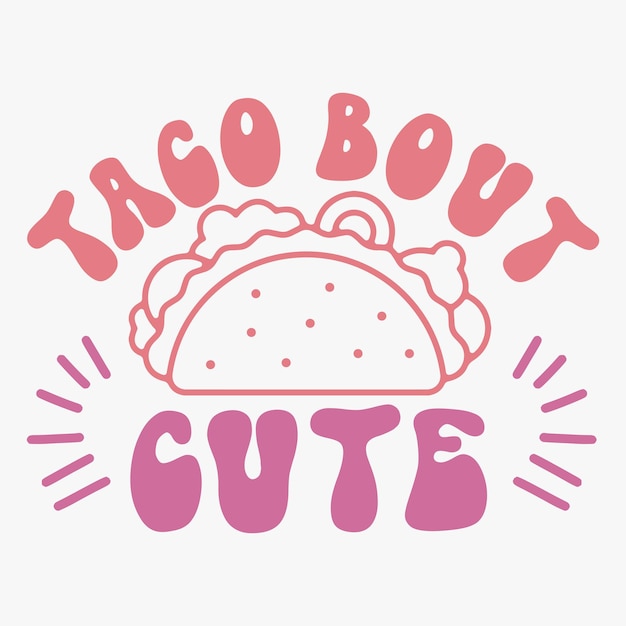 Vector taco bout schattig retro svg t shirt