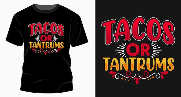 Tacos or tantrums typography t shirt design vector graphic