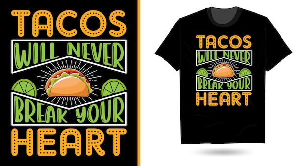 Tacos will never break your heart taco svg sublimation typography t shirt design