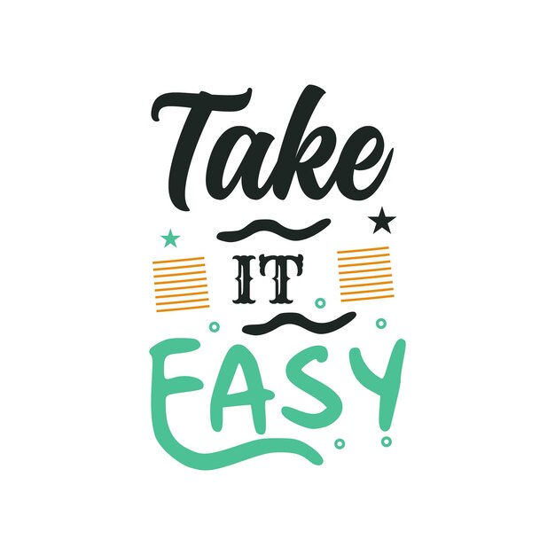 Take it easy typography design template for t shirt