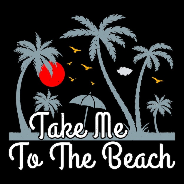 Vector take me to the beach surfing beach sunset summer sublimation tshirt design