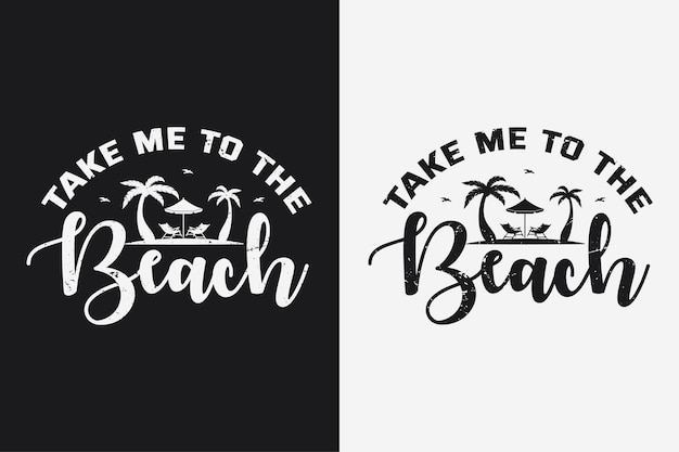 Take Me to the Beach Typography T shirt Design