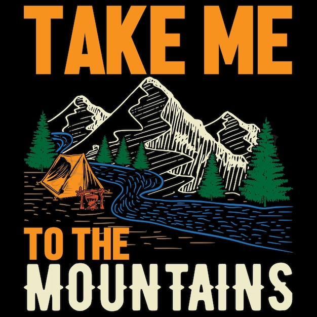 Take me To The Mountains Camp T shirt Design