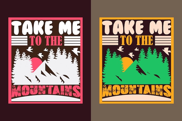 Take Me To The Mountains Vector Typography Print Illustration Mountain Shirt Design