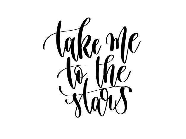 Take me to the stars hand lettering inscription text motivati