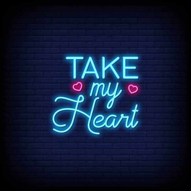 Prendi il mio cuore per poster in stile neon. citazioni romantiche e parola in stile insegna al neon.