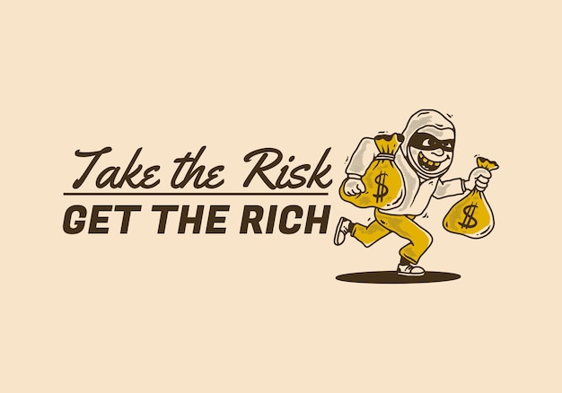 Take the risk get the rich Bank robber character holding a money sack vintage illustration