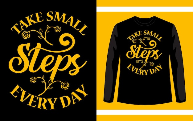 Take Small Steps Every Day Modern Typography TShirt Design