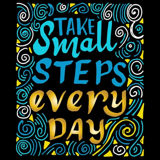 Take Small steps every day, quotes doodle vector