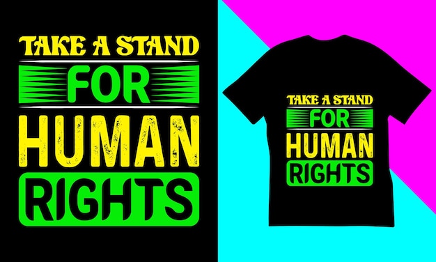 Take A Stand For Human Rights T-Shirt Design.