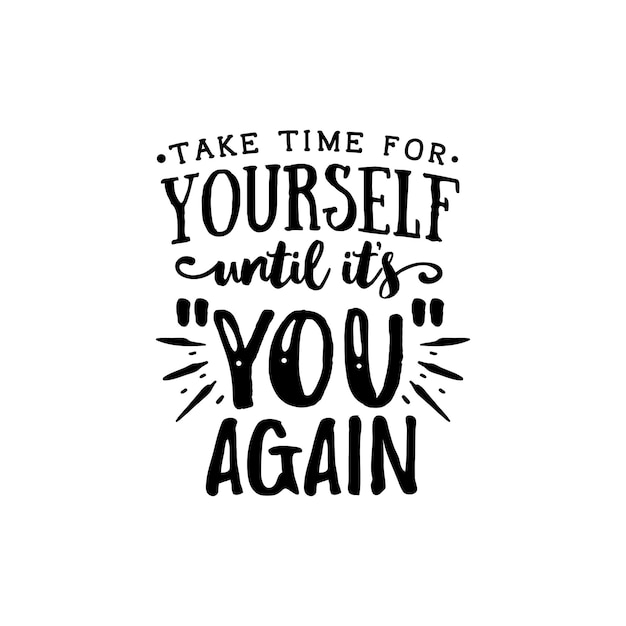 Take time for yourself quotes typography lettering for t shirt design