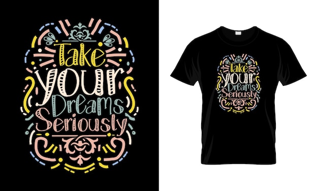 Take your dreams seriously tshirt design