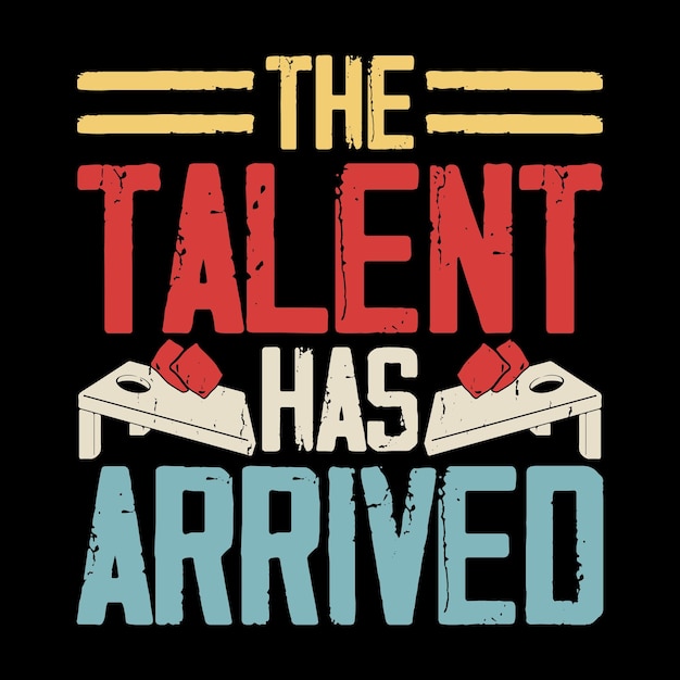 The Talent Has Arrived Funny Cornhole Player Retro Vintage Cornhole Tshirt Design