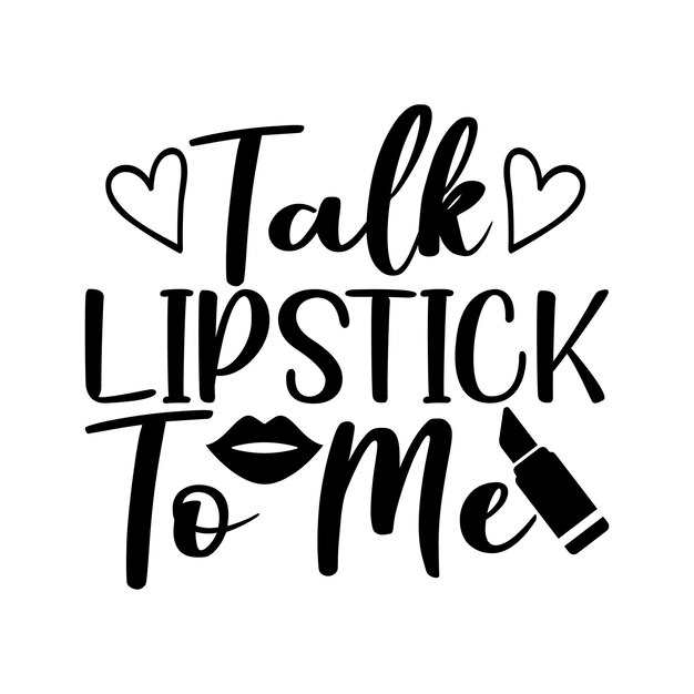 Talk Lipstick To Me