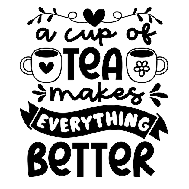 Tea Hand drawn typography poster Conceptual handwritten phrase Home and Family T shirt