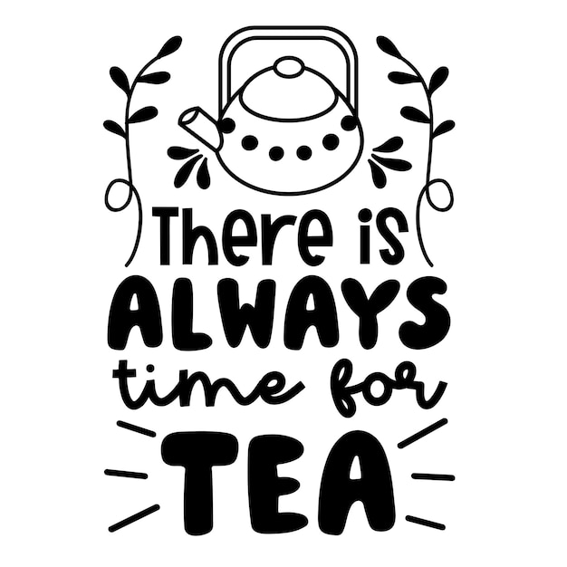 Tea Hand drawn typography poster Conceptual handwritten phrase Home and Family T shirt