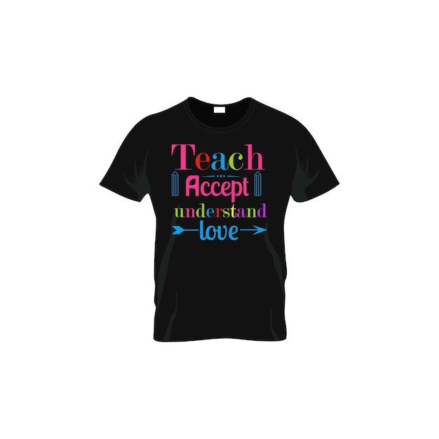 Vector teach accept understand love. teacher t-shirt design