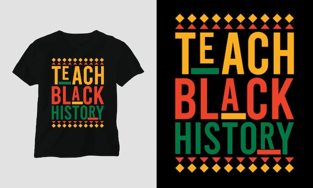 Вектор teach black history - шаблон дизайна футболки месяца черной истории, готовый к печати векторный файл .