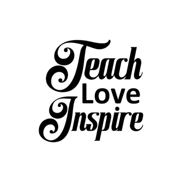 Vector teach love inspire teacher day typography quotes lettering for tshirt mugs cards