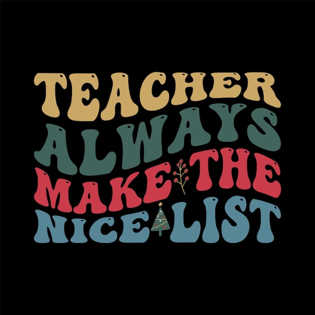 Teacher always make the nice list