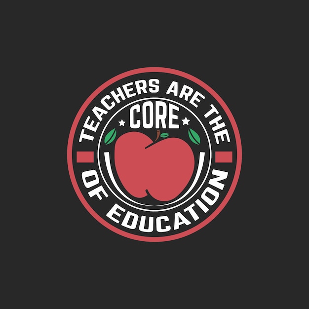 Teacher are the core of education teacher typographic slogan design vector