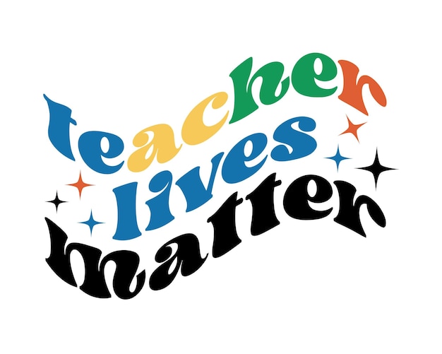 TEACHER lives matter 인용 복고풍 물결 모양의 그루비 타이포그래피 승화 흰색 배경에