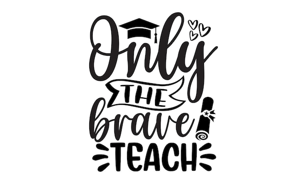 Vector teacher svg design hand drawn typography vector quotes white background