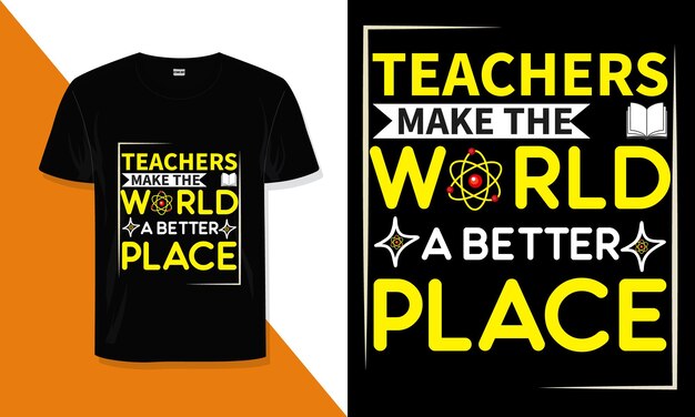 Teacher t shirt design Teachers make the world a better place teacher quotes t shirt design