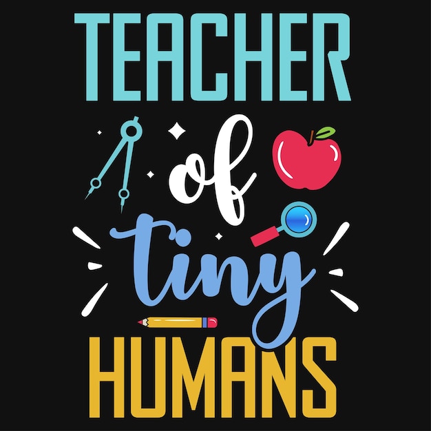 Teacher of tiny humans elementary school tshirt design