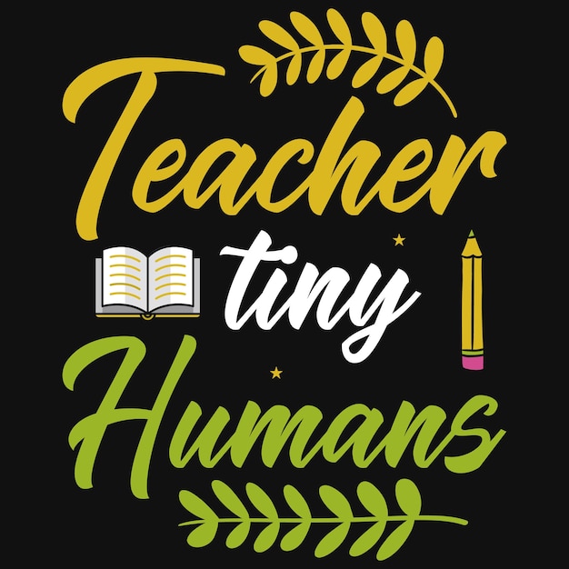 Teacher tiny humans tshirt design