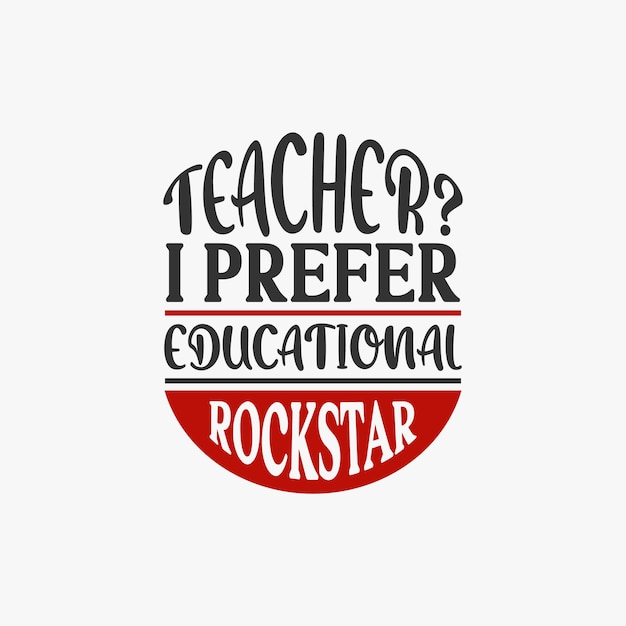 Teacher typographic slogan design vector graphic