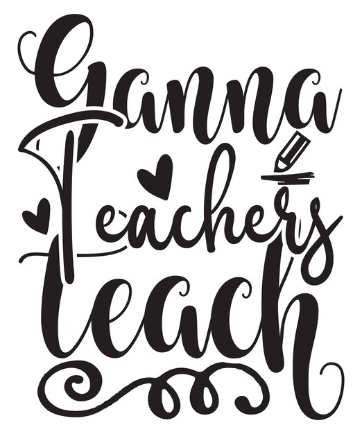 Premium Vector | Teachers gonna teach