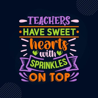 Gli insegnanti hanno cuori dolci con granelli sulle scritte in alto disegno vettoriale premium