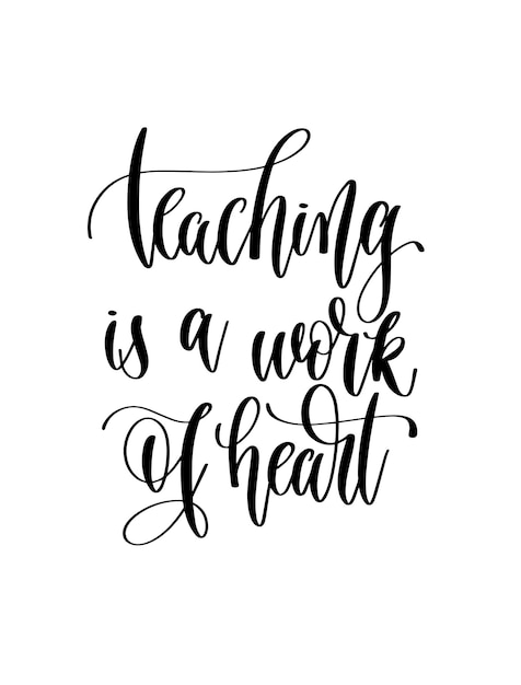 Преподавание - это работа сердца, написанная от руки текстом надписи