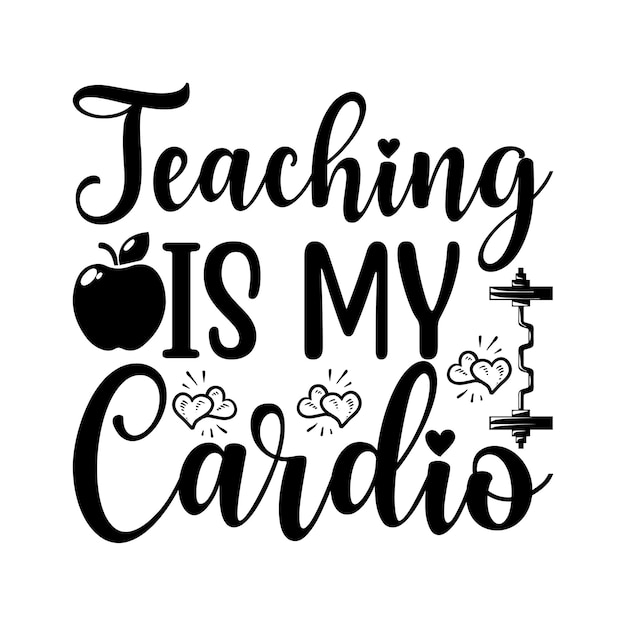 Vector teaching is my cardio lettering design for greeting banners mouse pads prints cards and posters