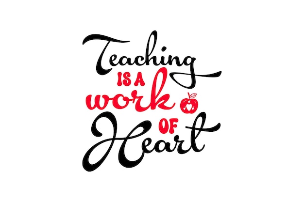 Teaching is a work of heart.