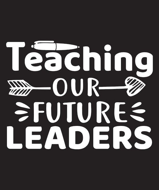 Teaching our future Leader Tshirt Design