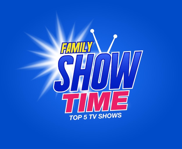 Template for tv shows shows time Family show It can be used for logo tv show